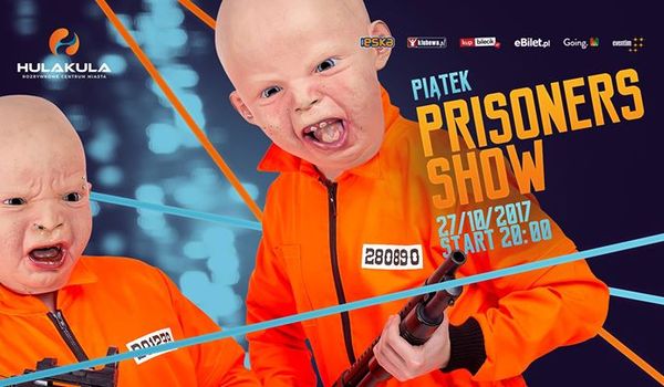 Going. | Prisoners Show - Hulakula Rozrywkowe Centrum Miasta