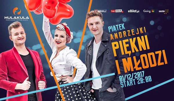 Going. | Piękni i Młodzi - Mega Andrzejki w Hulakula! - Hulakula Rozrywkowe Centrum Miasta